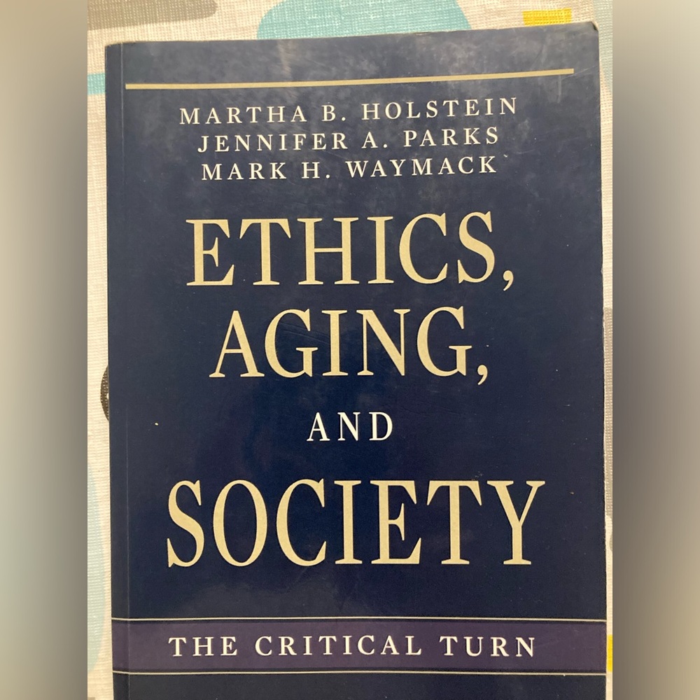 Ethics, Aging, and Society - The Critical Turn Book.